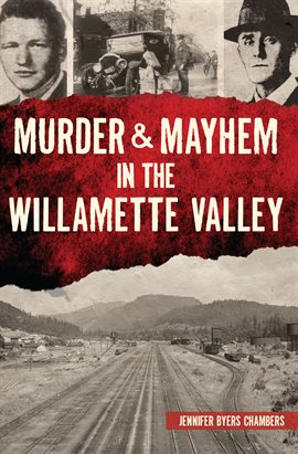 Cover image for Murder & Mayhem in the Willamette Valley