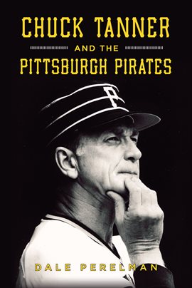 Cover image for Chuck Tanner and the Pittsburgh Pirates