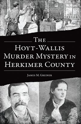 Cover image for The Hoyt-Wallis Murder Mystery in Herkimer County