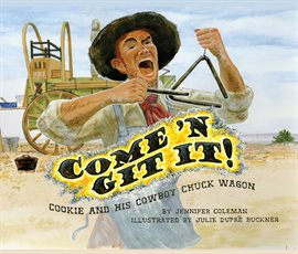 Cover image for Come 'n Git It! Cookie and His Cowboy Chuck Wagon