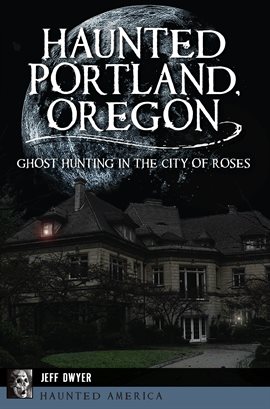 Haunted Portland, Oregon