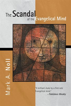 Cover image for The Scandal of the Evangelical Mind