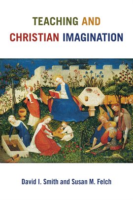 Imagen de portada para Teaching and Christian Imagination