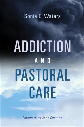 Cover image for Addiction and Pastoral Care