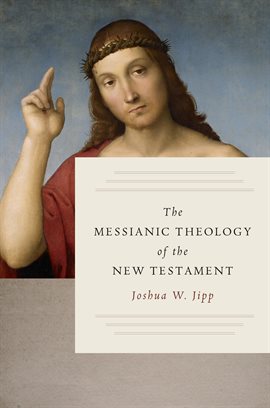 Imagen de portada para The Messianic Theology of the New Testament