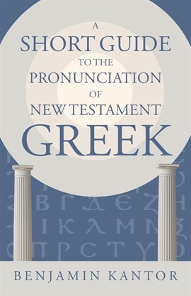 Cover image for A Short Guide to the Pronunciation of New Testament Greek