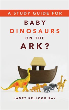 Cover image for A Study Guide for Baby Dinosaurs on the Ark?