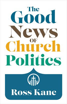 Cover image for The Good News of Church Politics