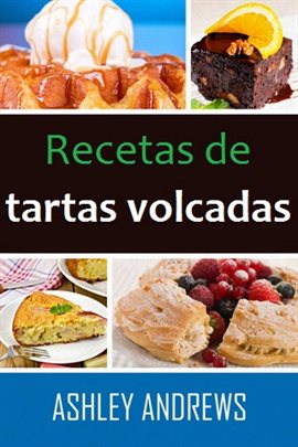 Recetas de tartas volcadas: su manual de repostería definitivo