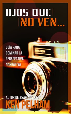 Imagen de portada para Ojos que no ven… Guía para dominar la perspectiva narrativa
