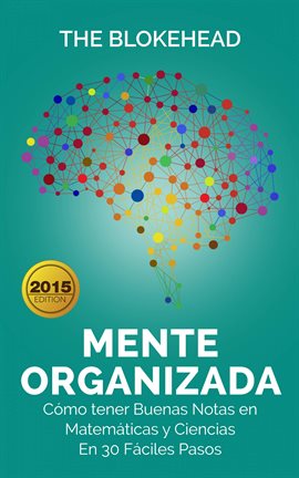 Cover image for Mente Organizada. Cómo tener Buenas Notas en Matemáticas y Ciencias, En 30 Fáciles Pasos