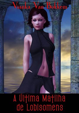 A Última Matilha de Lobisomens A Última Matilha de Lobisomens