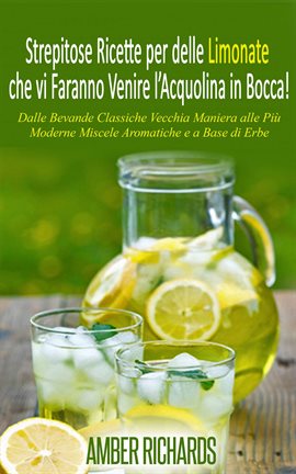 Strepitose Ricette per delle Limonate che vi Faranno Venire l'Acquolina in Bocca!