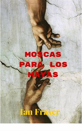 Cover image for Moscas para los Mayas