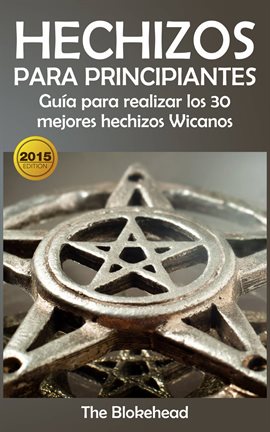 Cover image for Hechizos para Principiantes Guía para realizar los 30 mejores hechizos Wicanos