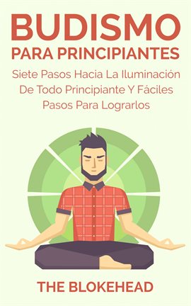 Cover image for Budismo Para Principiantes/ Siete Pasos Hacia La Iluminación De Todo Principiante.