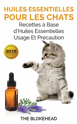 Cover image for Huiles essentielles pour les chats: recettes à base d'huiles essentielles, usage et précaution