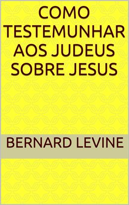 Como testemunhar aos judeus sobre Jesus Como testemunhar aos judeus sobre Jesus