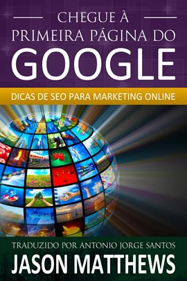 Chegue à primeira página do Google: Dicas de SEO para marketing online Chegue à primeira página do Google: Dicas de SEO para marketing online