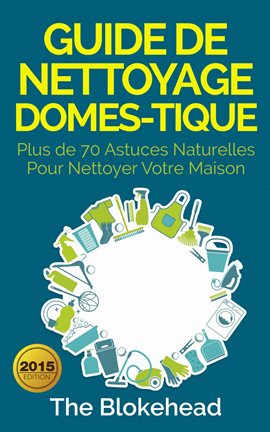 Cover image for Guide de nettoyage domestique - Plus de 70 astuces naturelles pour nettoyer votre maison