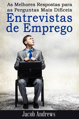 As Melhores Respostas para as Perguntas Mais Difíceis Entrevistas de Emprego