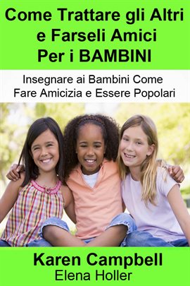 Come Trattare gli Altri e Farseli Amici Per i Bambini Come Trattare gli Altri e Farseli Amici Per i Bambini