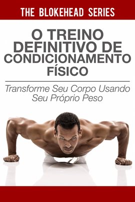 O treino definitivo de condicionamento físico O treino definitivo de condicionamento físico