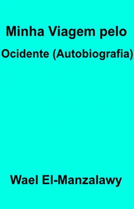 Minha Viagem pelo Ocidente (autobiografia) Minha Viagem pelo Ocidente (autobiografia)