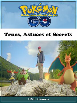 Cover image for Guide Non-Officiel Du Jeu Pokémon Go Trucs, Astuces Et Secrets
