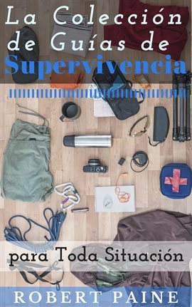 Cover image for La Colección de Guías de Supervivencia para Toda Situación