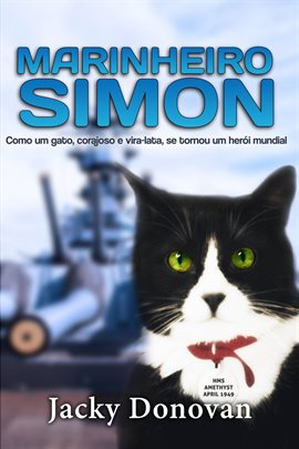 Marinheiro Simon: Como um gato, corajoso e vira-lata, se tornou um herói mundial Marinheiro Simon: Como um gato, corajoso e vira-lata, se tornou um herói mundial