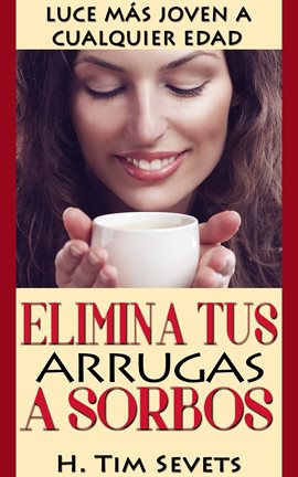 Imagen de portada para Elimina tus arrugas a sorbos; luce más joven a cualquier edad