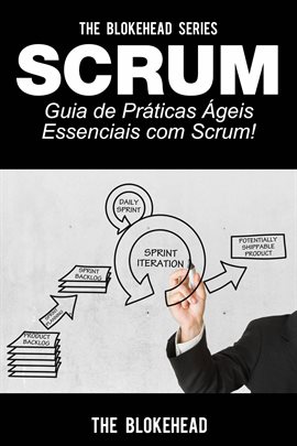 Scrum - Guia de Práticas Ágeis Essenciais com Scrum! Scrum - Guia de Práticas Ágeis Essenciais com Scrum!