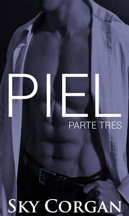 Piel: Parte Tres