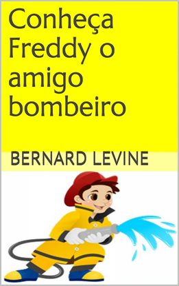 Conheça Freddy o amigo bombeiro Conheça Freddy o amigo bombeiro
