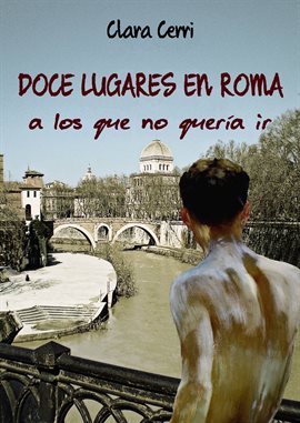 Cover image for Doce lugares en Roma a los que no quería ir
