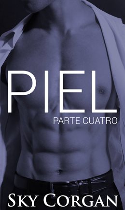 Piel, Parte Cuatro