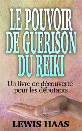 Cover image for Le pouvoir de guérison du Reiki