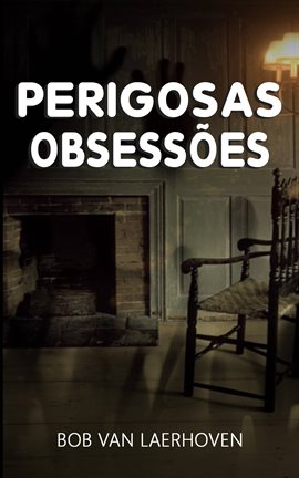 Perigosas obsessões Perigosas obsessões