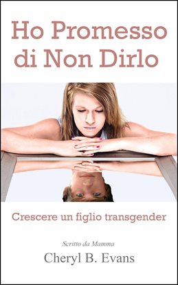 Ho Promesso di Non Dirlo: Crescere un figlio transgender Ho Promesso di Non Dirlo: Crescere un figlio transgender