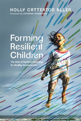 Cover image for Forming Resilient Children