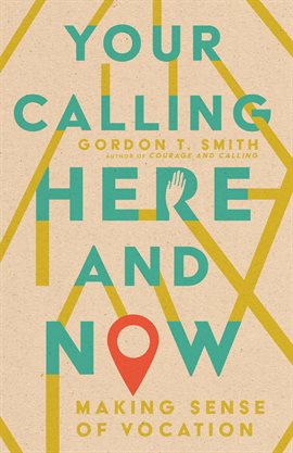 Cover image for Your Calling Here and Now