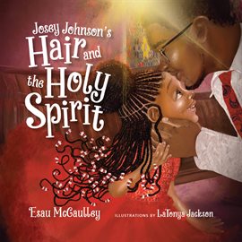 Imagen de portada para Josey Johnson's Hair and the Holy Spirit