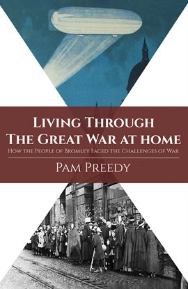 Imagen de portada para Living Through The Great War at Home: How the People of Bromley Faced the Challenges of War