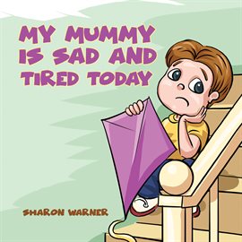 Cover image for My Mummy Is Sad and Tired Today