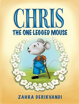 Cover image for Chris the One-Legged Mouse