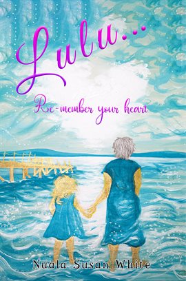 Imagen de portada para Lulu...Re-member Your Heart
