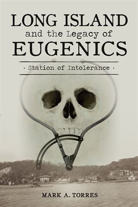 Imagen de portada para Long Island and the Legacy of Eugenics