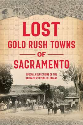 Cover image for Lost Gold Rush Towns of Sacramento