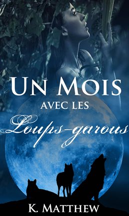 Cover image for Un Mois Avec Les Loups-Garous